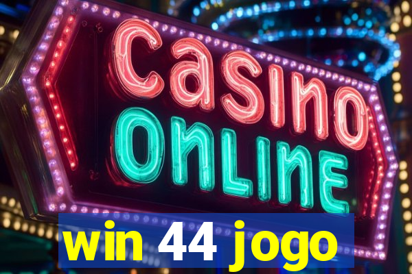 win 44 jogo